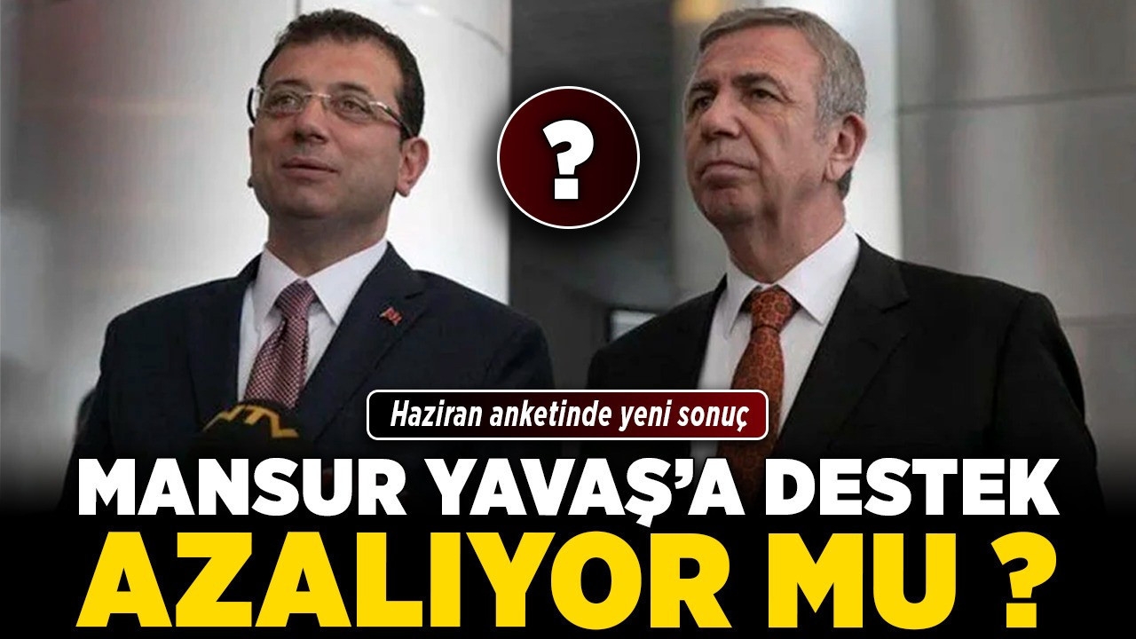 Mansur Yavaş'a destek azalıyor mu? Haziran anketinde şaşırtan sonuç