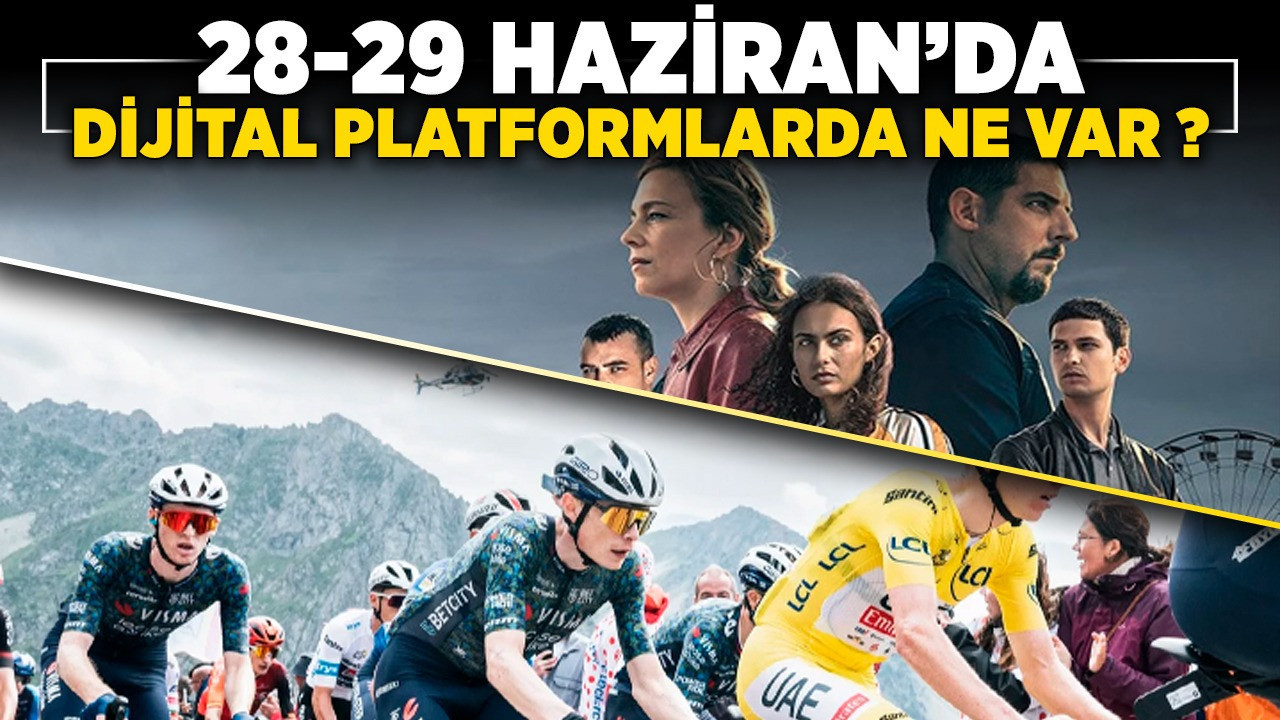 28-29 Haziran'da dijital platformda neler var?