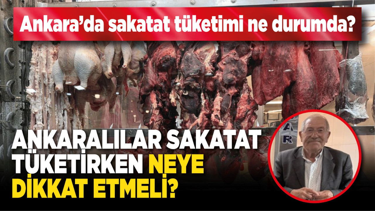 Ankara’da sakatat tüketimi ne durumda? Ankaralılar sakatat tüketirken neye dikkat etmeli?