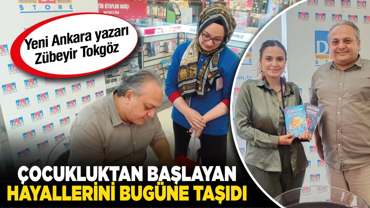 Yeni Ankara Yazarı Zübeyir Tokgöz, çocukluktan başlayan hayallerini bugüne taşıdı