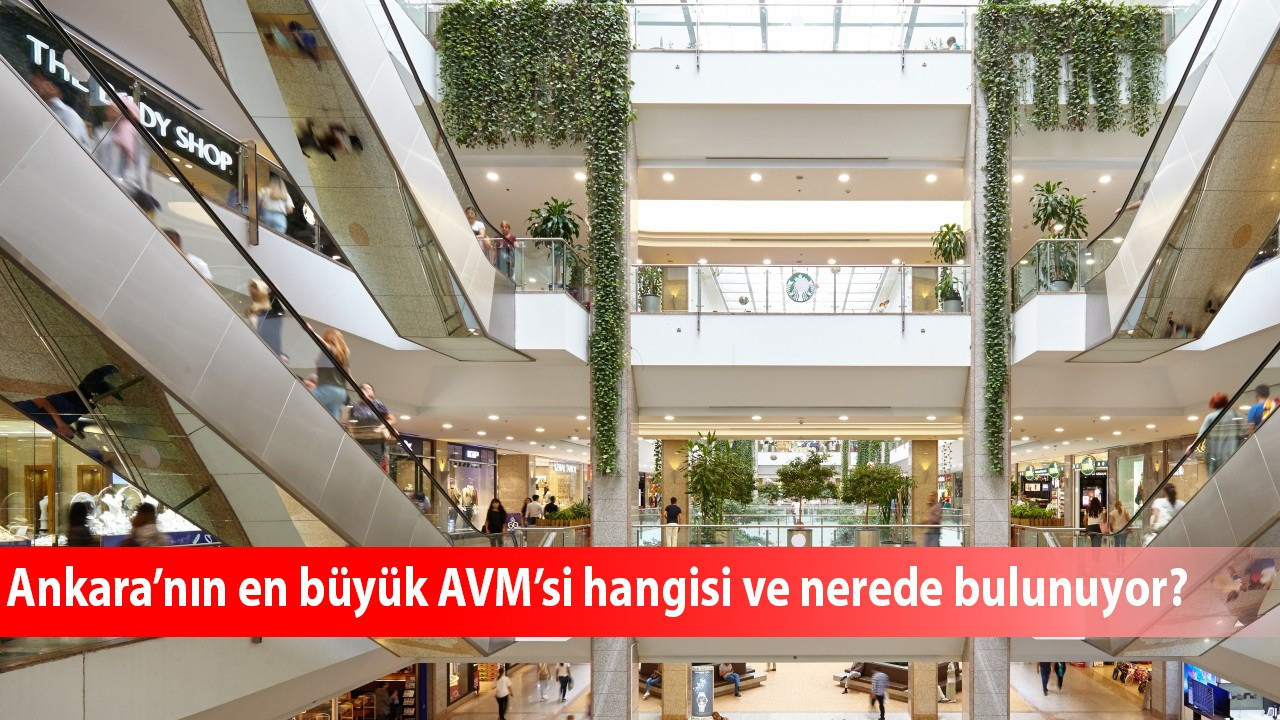 Ankara’nın en büyük AVM’si hangisi ve nerede bulunuyor?