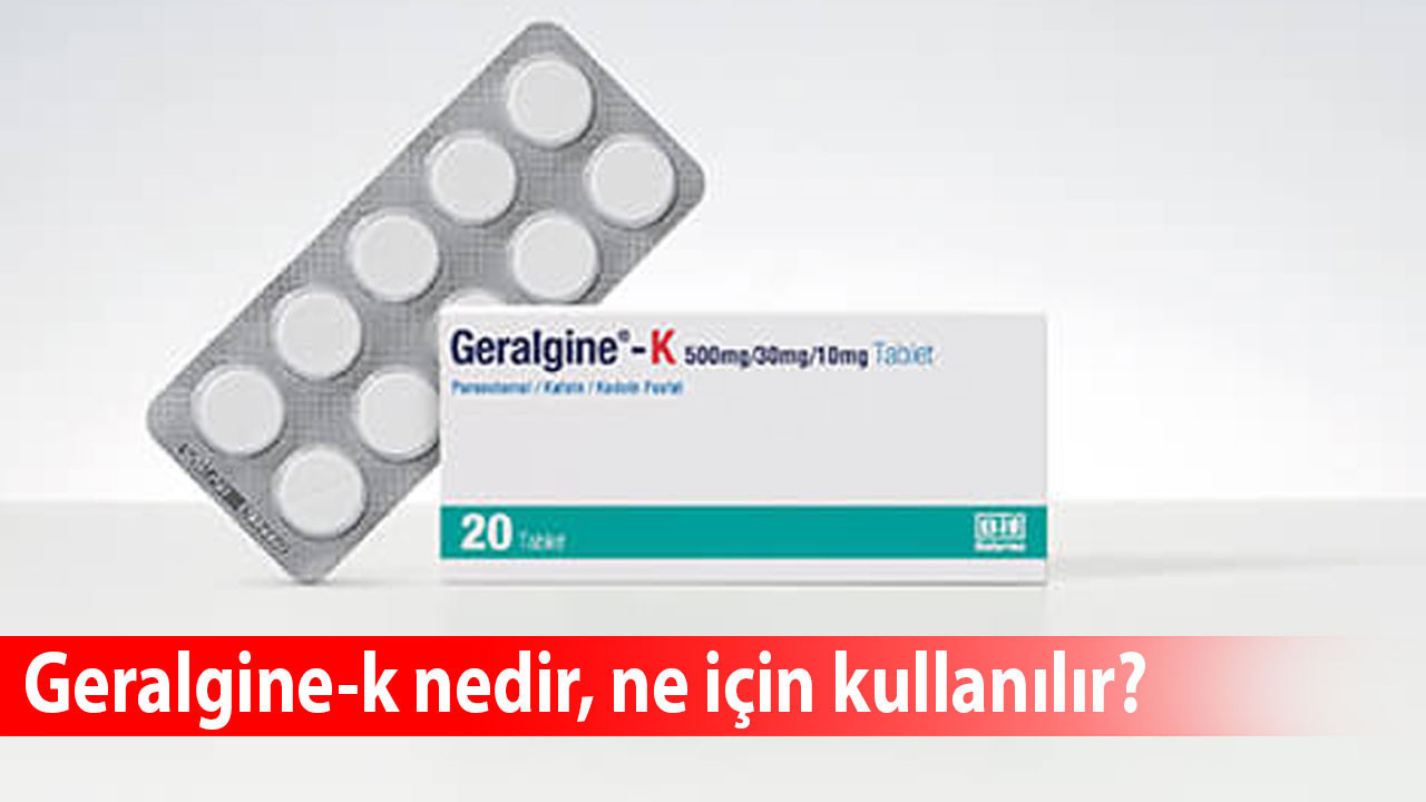 Geralgine-k nedir, ne için kullanılır, günde kaç kez kullanılır? Geralgine-K neden reçetesiz satılmıyor?