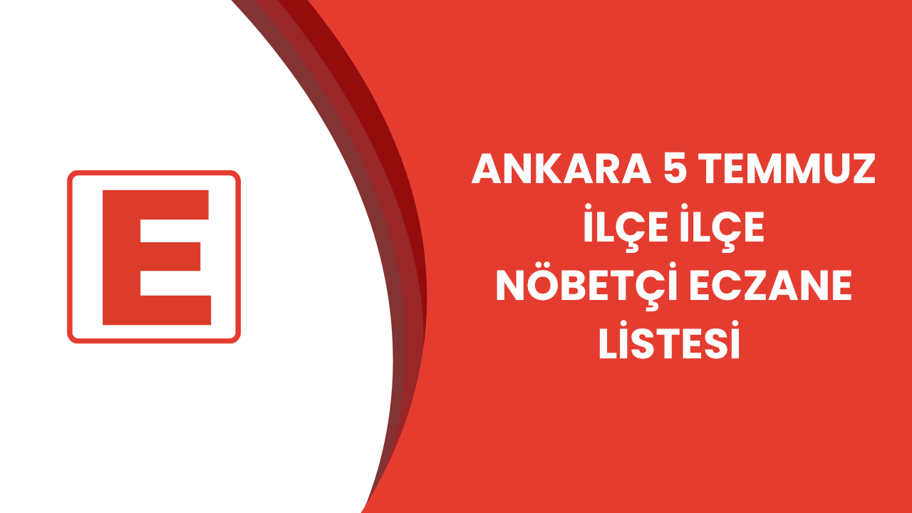 Ankara’da ilçe ilçe 5 Temmuz Cumartesi günü açık eczaneler