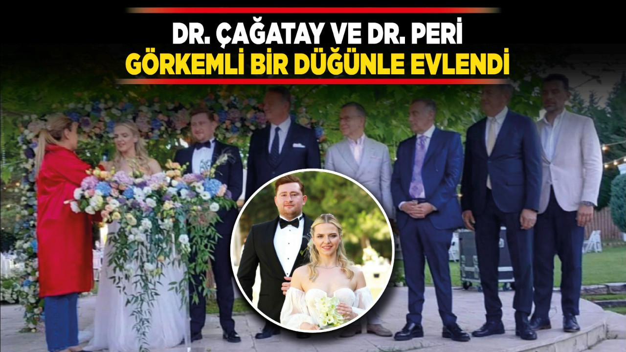 Dr. Çağatay ve Dr. Peri görkemli bir düğünle evlendi