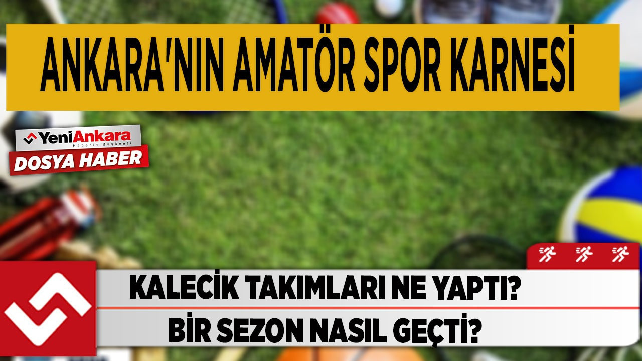 Ankara Kalecik takımları ne yaptı? Bir sezon nasıl geçti?