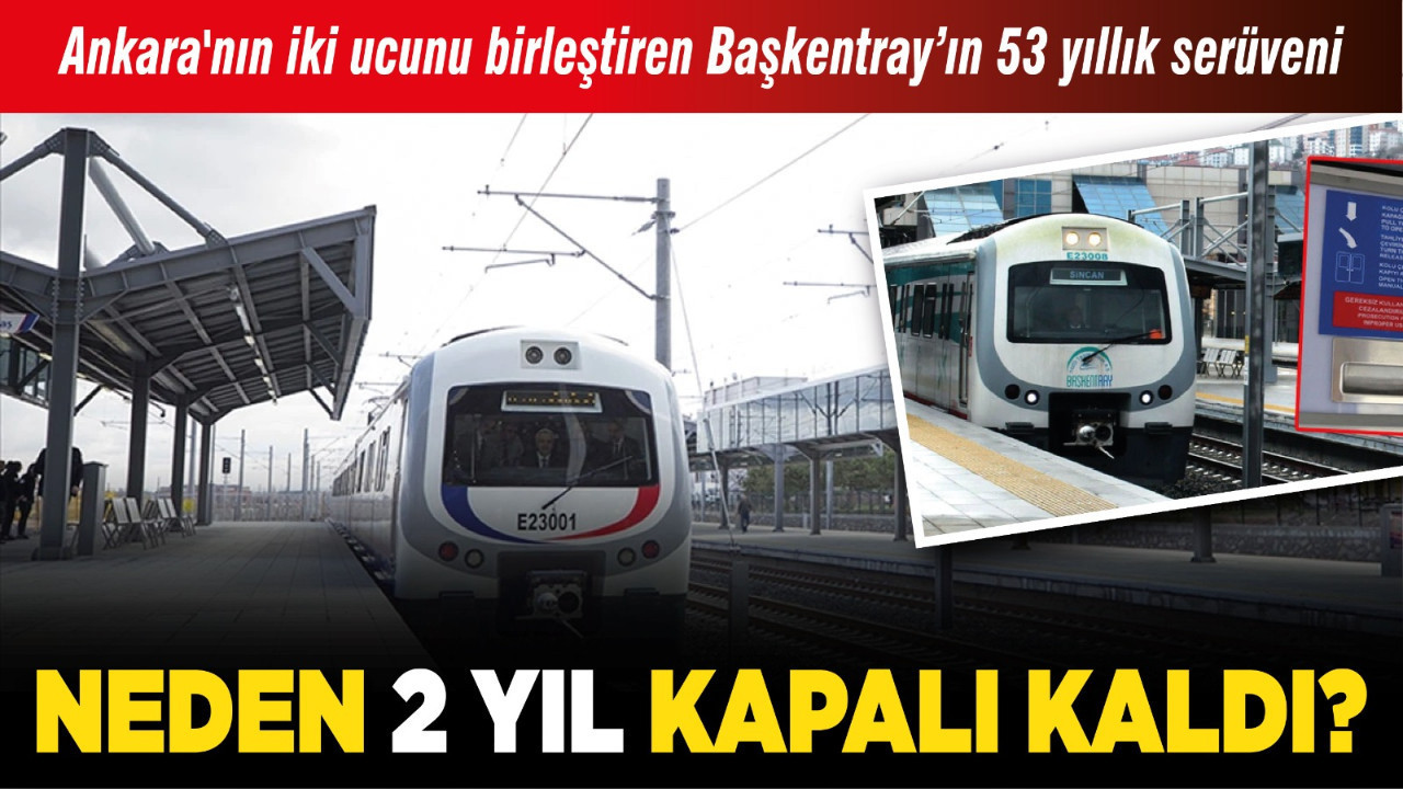 Ankara'nın iki ucunu birleştiren Başkentray’ın 53 yıllık serüveni: Neden 2 yıl kapalı kaldı?