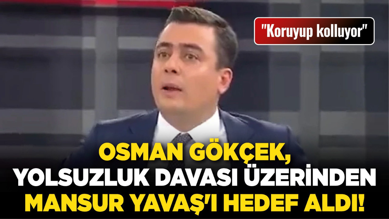 Osman Gökçek, yolsuzluk davası üzerinden Mansur Yavaş'ı hedef aldı! "Koruyup kolluyor"