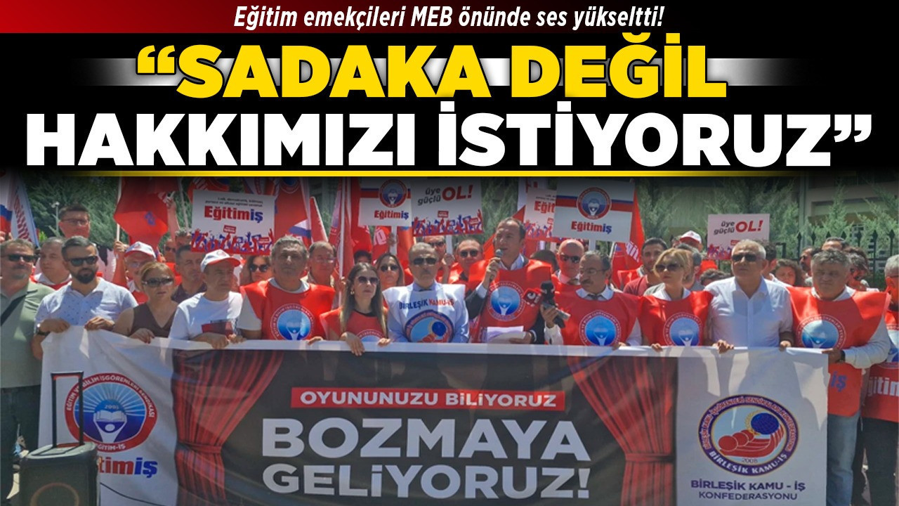 Eğitim emekçileri MEB önünde ses yükseltti! “Sadaka değil, hakkımızı istiyoruz”