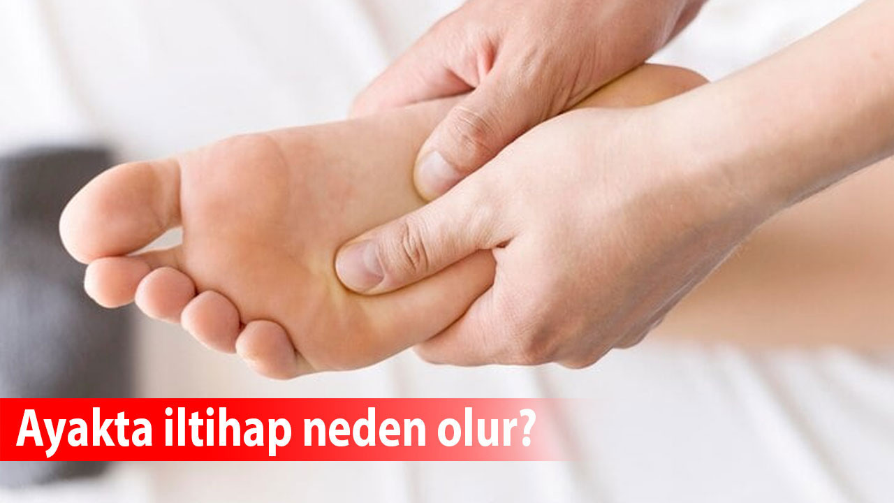Ayakta iltihap neden olur?