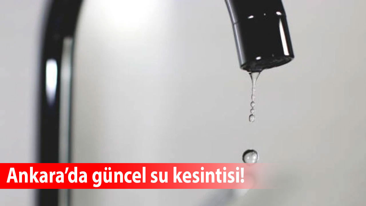 Ankara’nın Mamak ve Polatlı ilçelerinde gün boyu su kesintisi