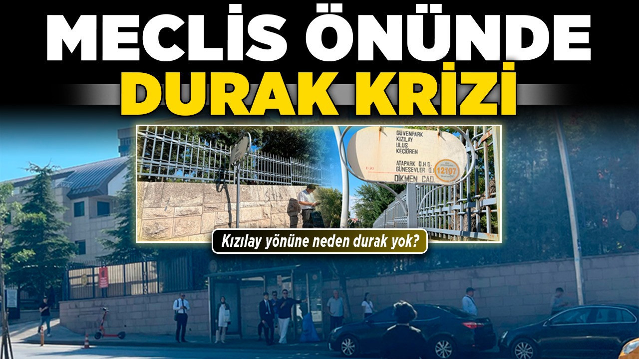 Meclis önünde durak krizi! Kızılay yönüne neden durak yok?