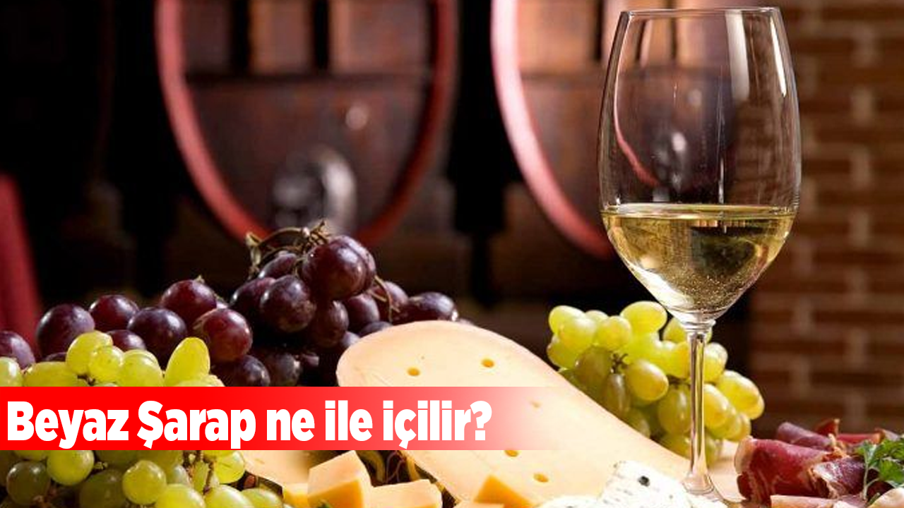 Beyaz Şarap ne ile içilir?