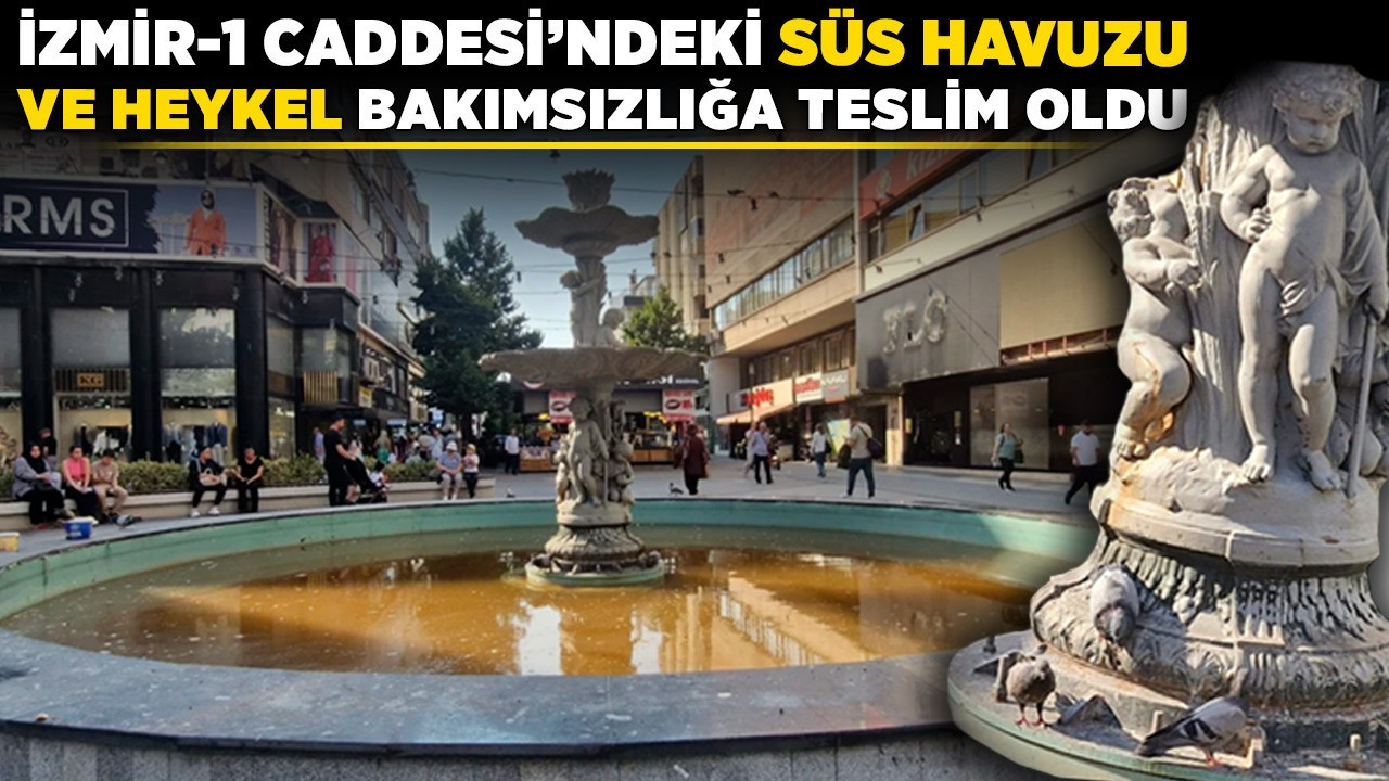 İzmir-1 Caddesi’ndeki süs havuzu ve heykel bakımsızlığa teslim oldu