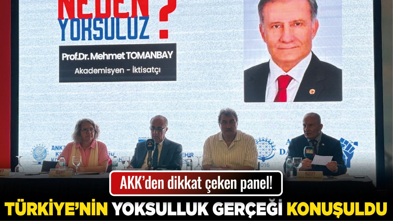 AKK’den dikkat çeken panel! Türkiye’nin yoksulluk gerçeği konuşuldu