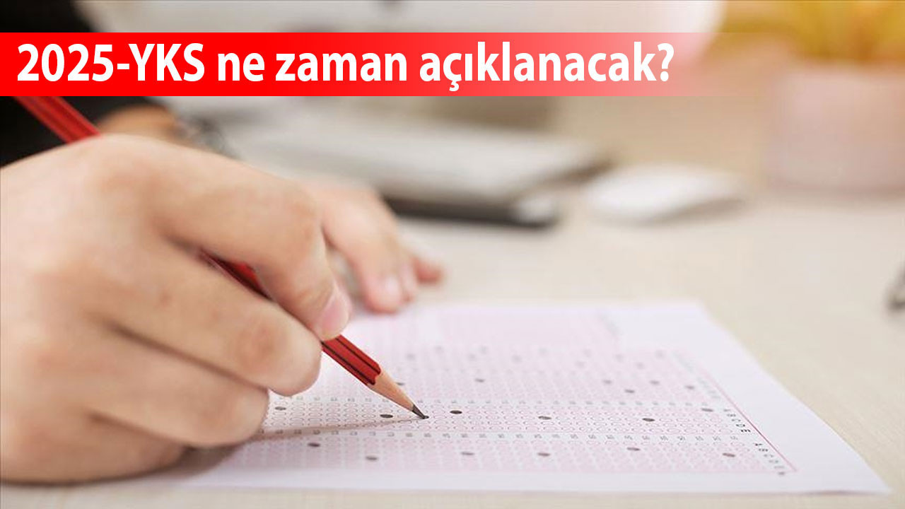 2025 YKS sonuçları ne zaman açıklanacak? ÖSYM takvimi belli oldu!