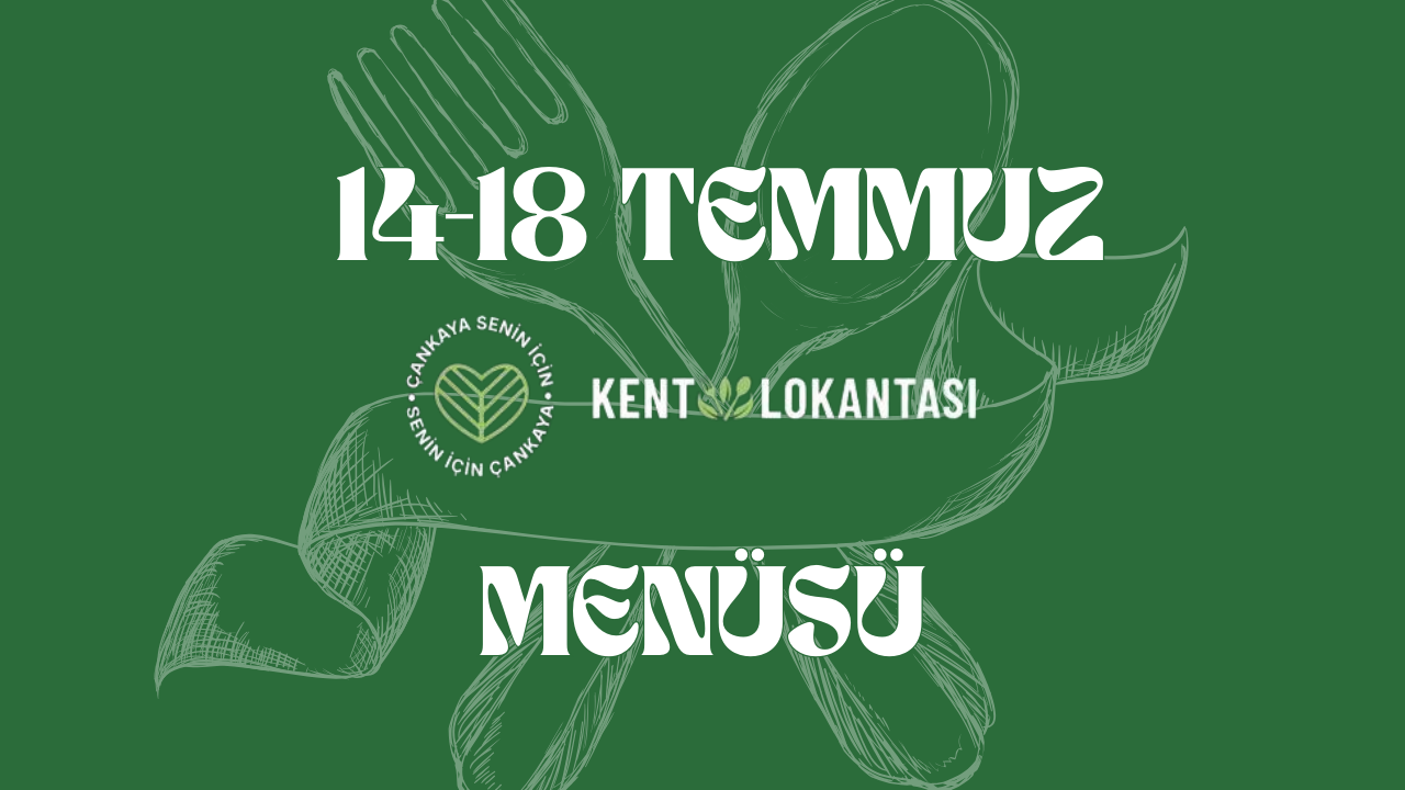 Çankaya Kent Lokantası’nda uygun fiyatlı ve sağlıklı öğünler: 14–18 Temmuz menüsü