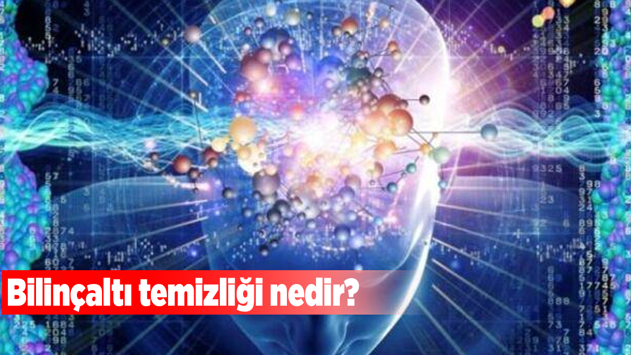 Bilinçaltı temizliği nedir?