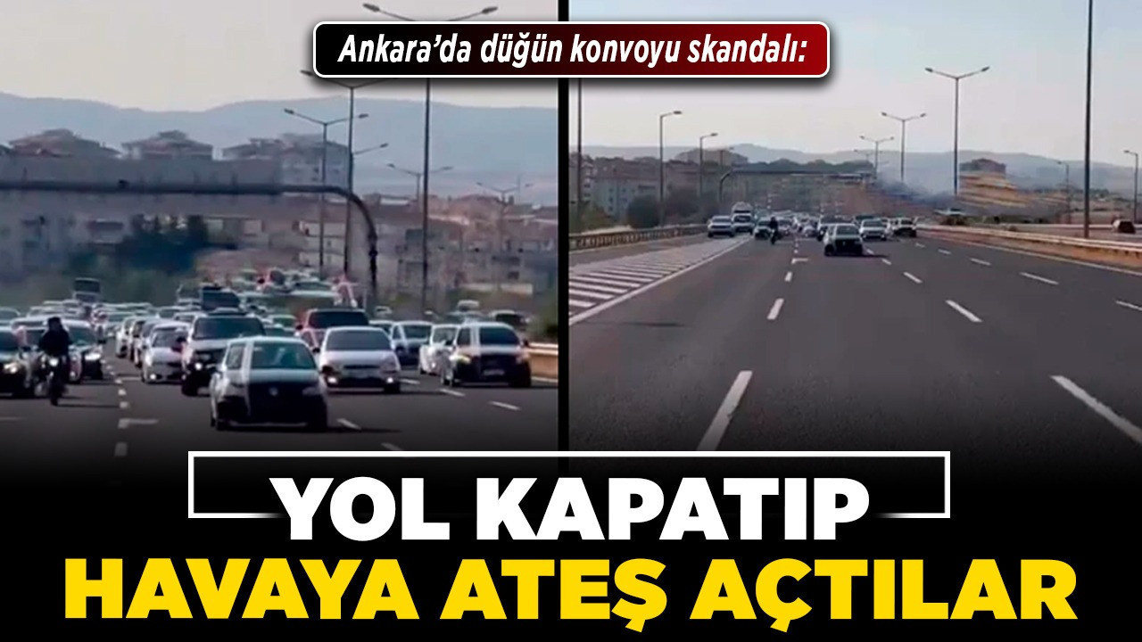 Ankara’da düğün konvoyu skandalı: Yol kapatıp havaya ateş açtılar!