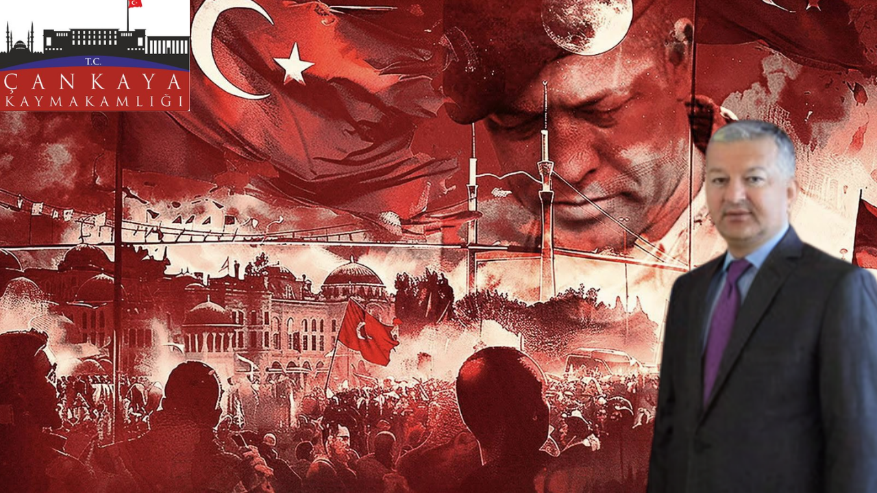 Çankaya Kaymakamı Murat Duru’dan 15 Temmuz mesajı: “Bağımsızlığın adı Türkiye”