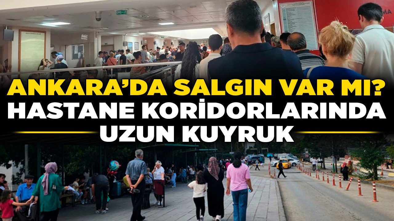 Ankara'da salgın mı var? Hastane koridorlarında uzun kuyruk!