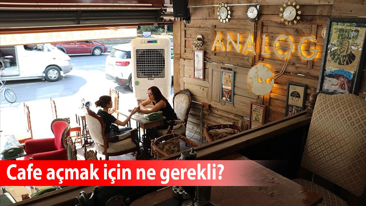 Cafe açmak için ne gerekli?