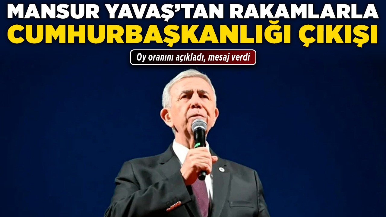 Mansur Yavaş’tan rakamlarla Cumhurbaşkanlığı çıkışı! Oy oranını açıkladı, mesaj verdi