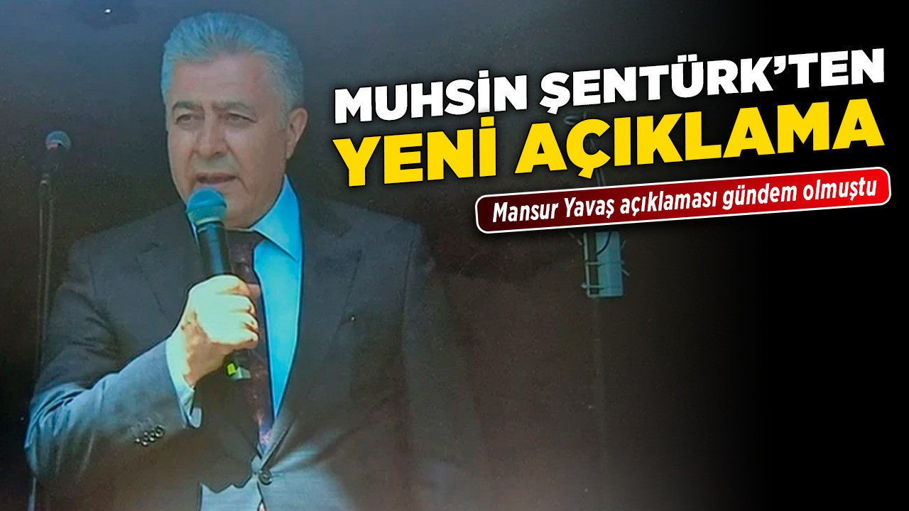 Mansur Yavaş açıklaması gündem olmuştu! Muhsin Şentürk'ten yeni açıklama