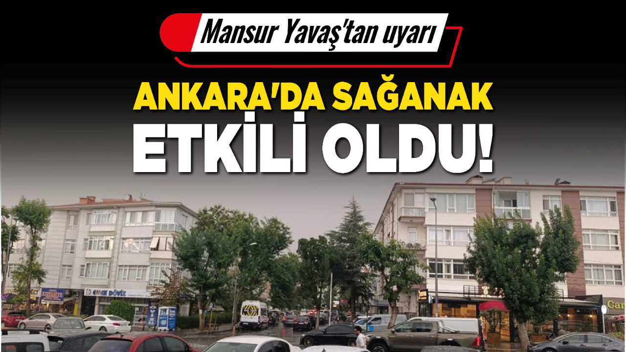 Ankara'da sağanak etkili oldu! Mansur Yavaş'tan uyarı