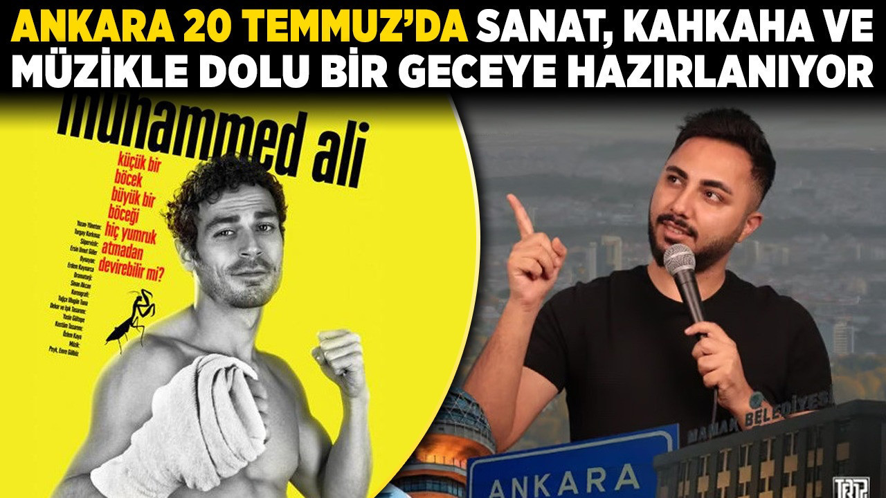 Ankara 20 Temmuz’da sanat, kahkaha ve müzikle dolu bir geceye hazırlanıyor