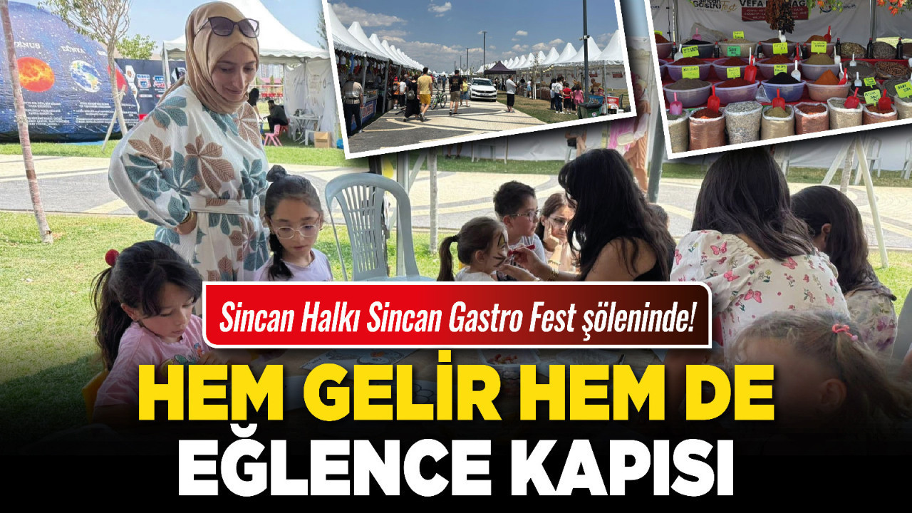 Sincan Halkı Sincan Gastro Fest şöleninde! Hem gelir hem de eğlence kapısı!