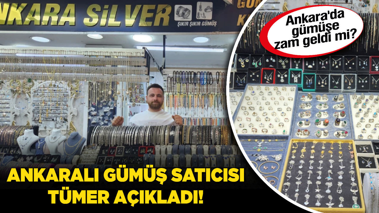 Ankara'da gümüşe zam geldi mi? Ankaralı gümüş satıcısı Tümer açıkladı!
