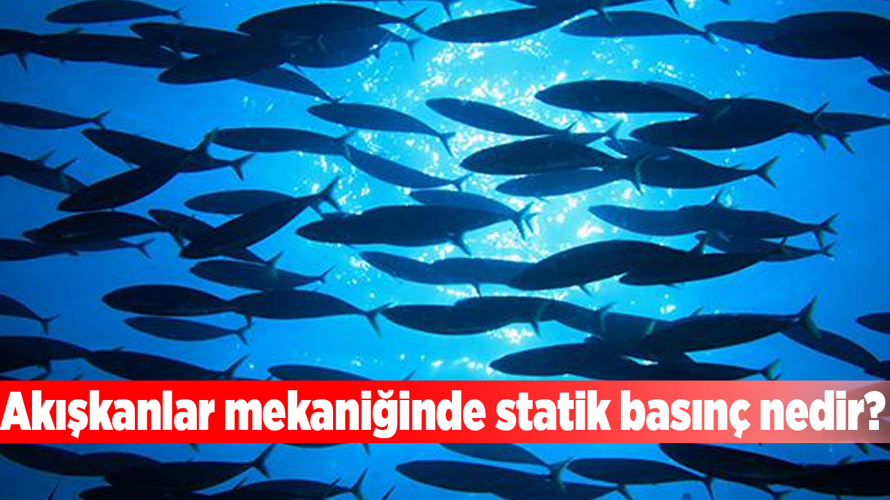 Akışkanlar mekaniğinde statik basınç nedir?