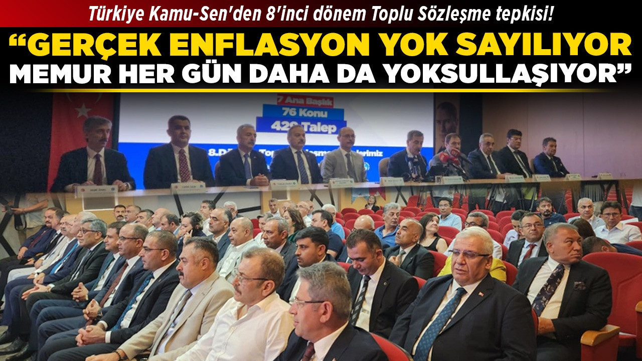 Türkiye Kamu-Sen'den 8'inci dönem Toplu Sözleşme tepkisi! "Gerçek enflasyon yok sayılıyor, memur her gün daha da yoksullaşıyor"