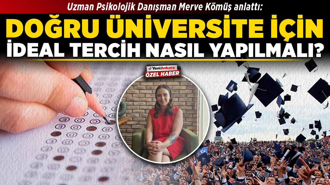 Uzman Psikolojik Danışman Merve Kömüş anlattı: Doğru üniversite için ideal tercih nasıl yapılmalı?