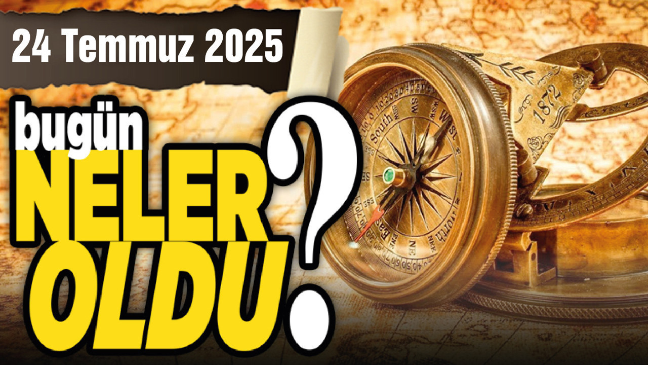 24 Temmuz'da Ankara'da hangi önemli gelişmeler meydana geldi ?