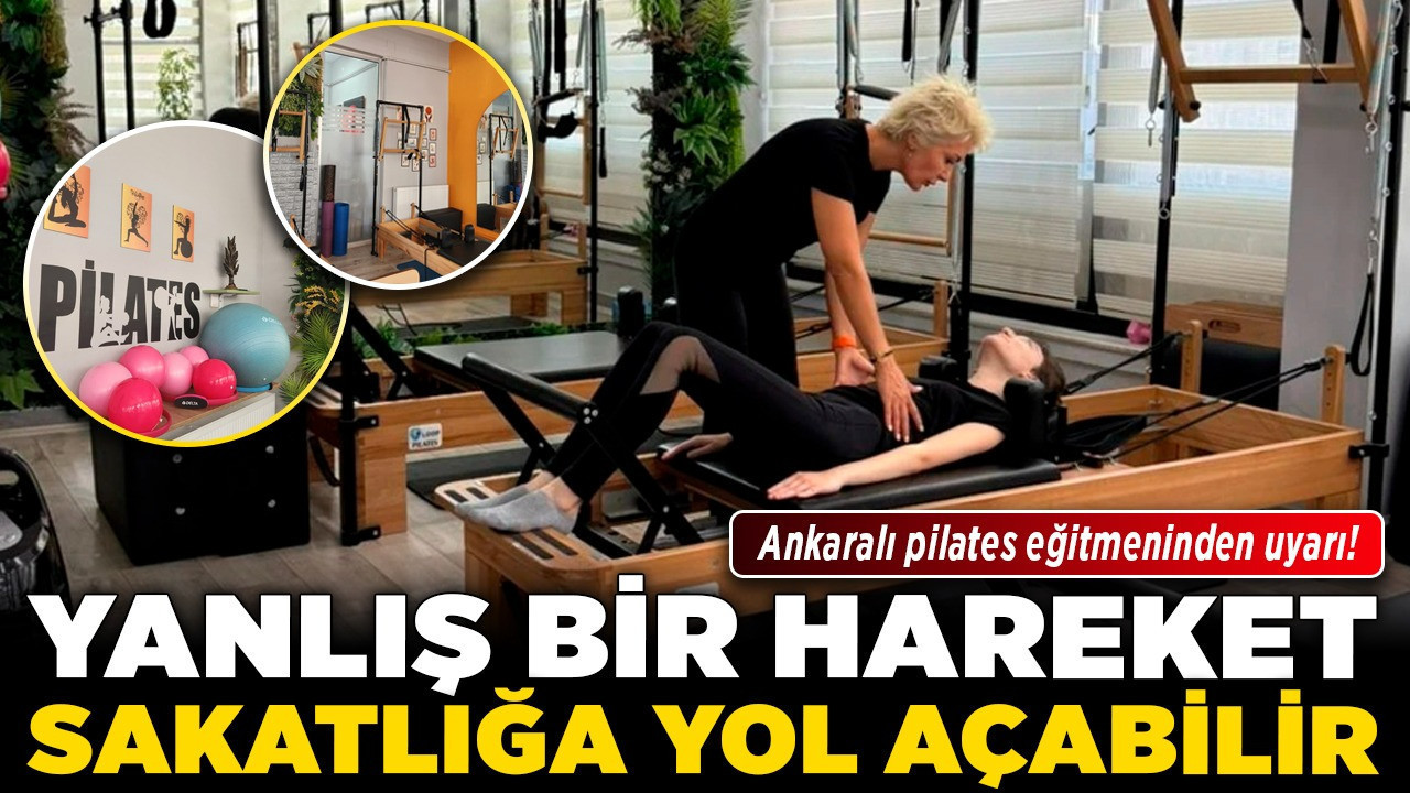 Ankaralı pilates eğitmeninden uyarı! Yanlış bir hareket sakatlığa yol açabilir