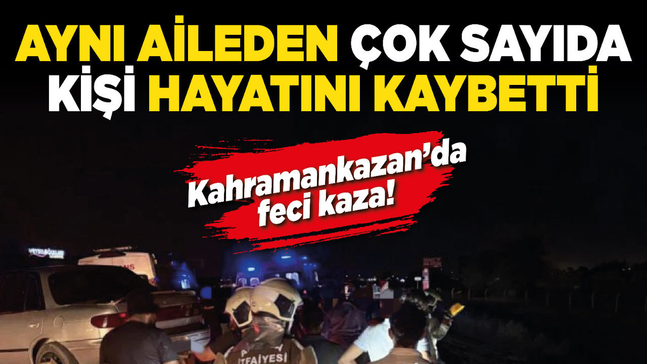 Kahramankazan’da feci kaza! Aynı aileden çok sayıda kişi hayatını kaybetti