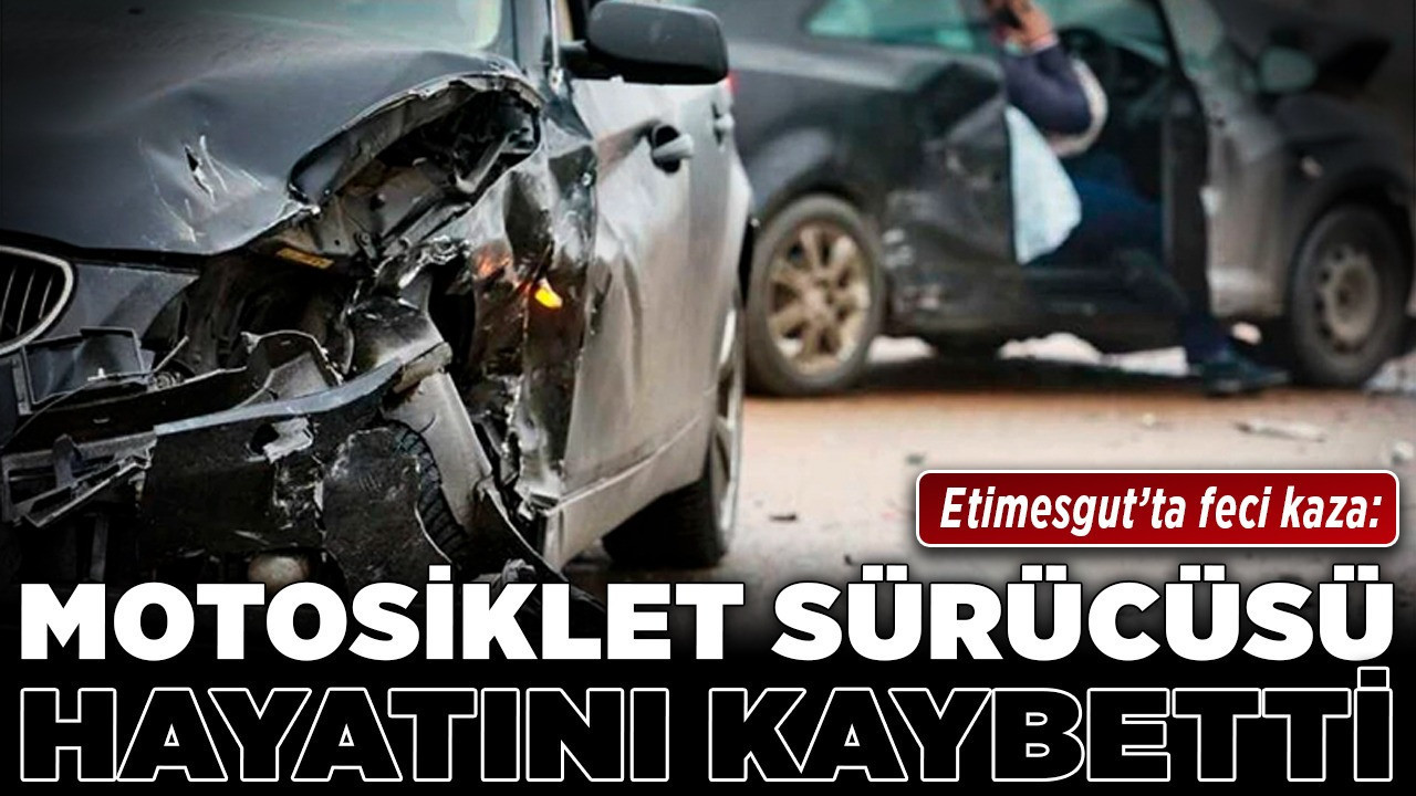 Etimesgut’ta feci kaza: Motosiklet sürücüsü hayatını kaybetti