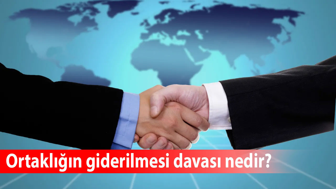 Ortaklığın giderilmesi davası nedir? Masrafları kim öder?