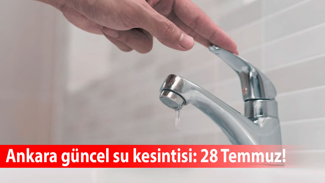 Ankara’da 4 ilçede plansız su kesintisi: Gölbaşı, Etimesgut ve Polatlı etkilendi