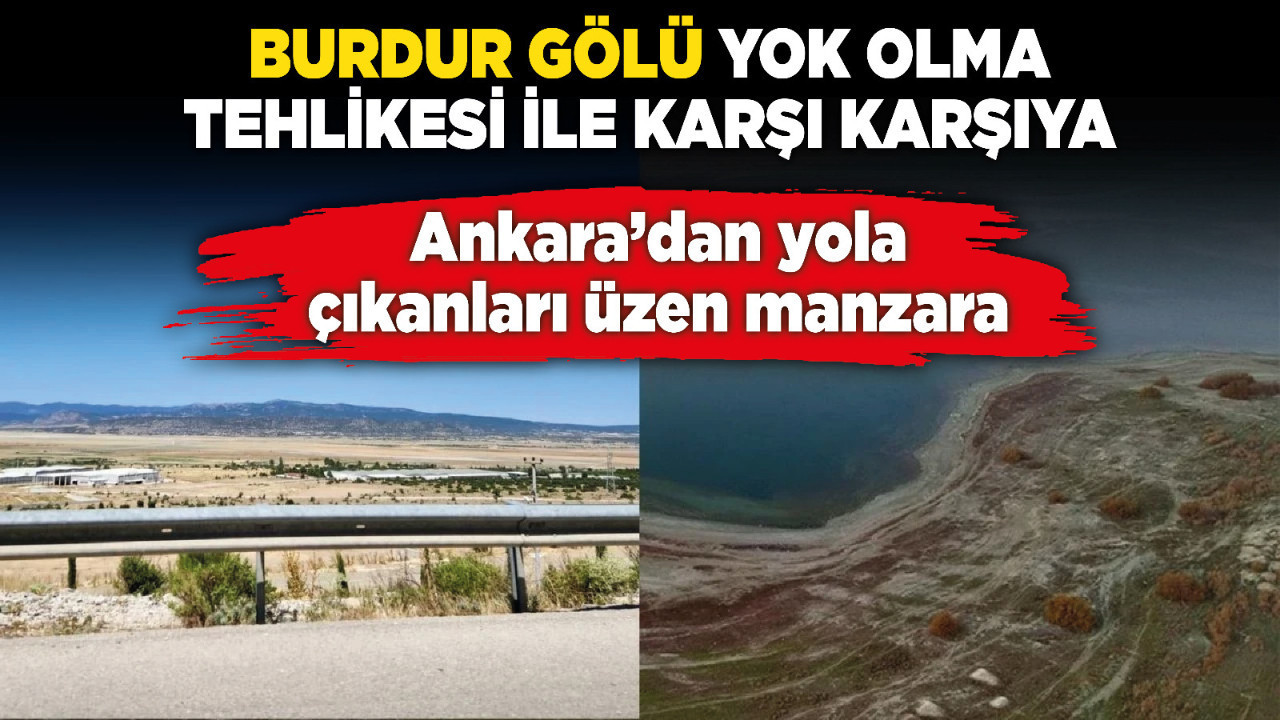 Burdur Gölü yok olma tehlikesi ile karşı karşıya!