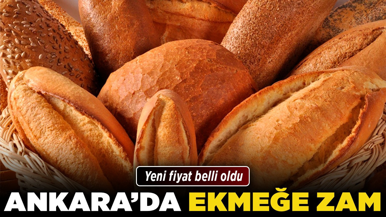 Ankara'da ekmeğe zam! Yeni fiyat belli oldu