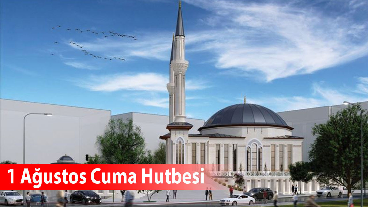 1 Ağustos Cuma Hutbesi: “Hayâ: Allah’ın Emri, Fıtratın Gereği”