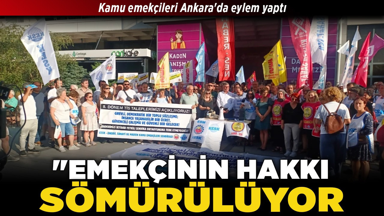 Kamu emekçileri Ankara'da eylem yaptı