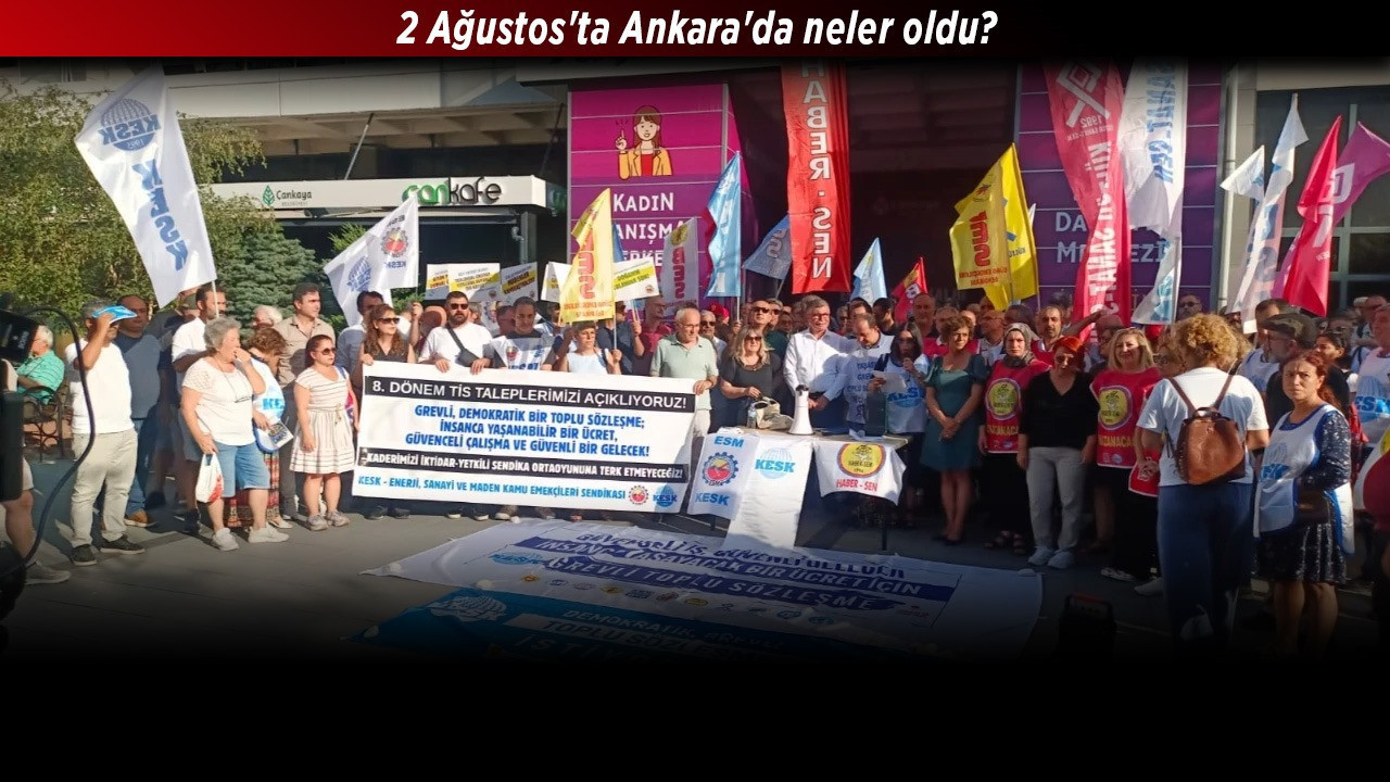 2 Ağustos'ta Ankara'da neler oldu?
