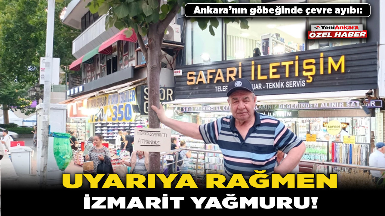 Ankara’nın göbeğinde çevre ayıbı: Uyarıya rağmen izmarit yağmuru!