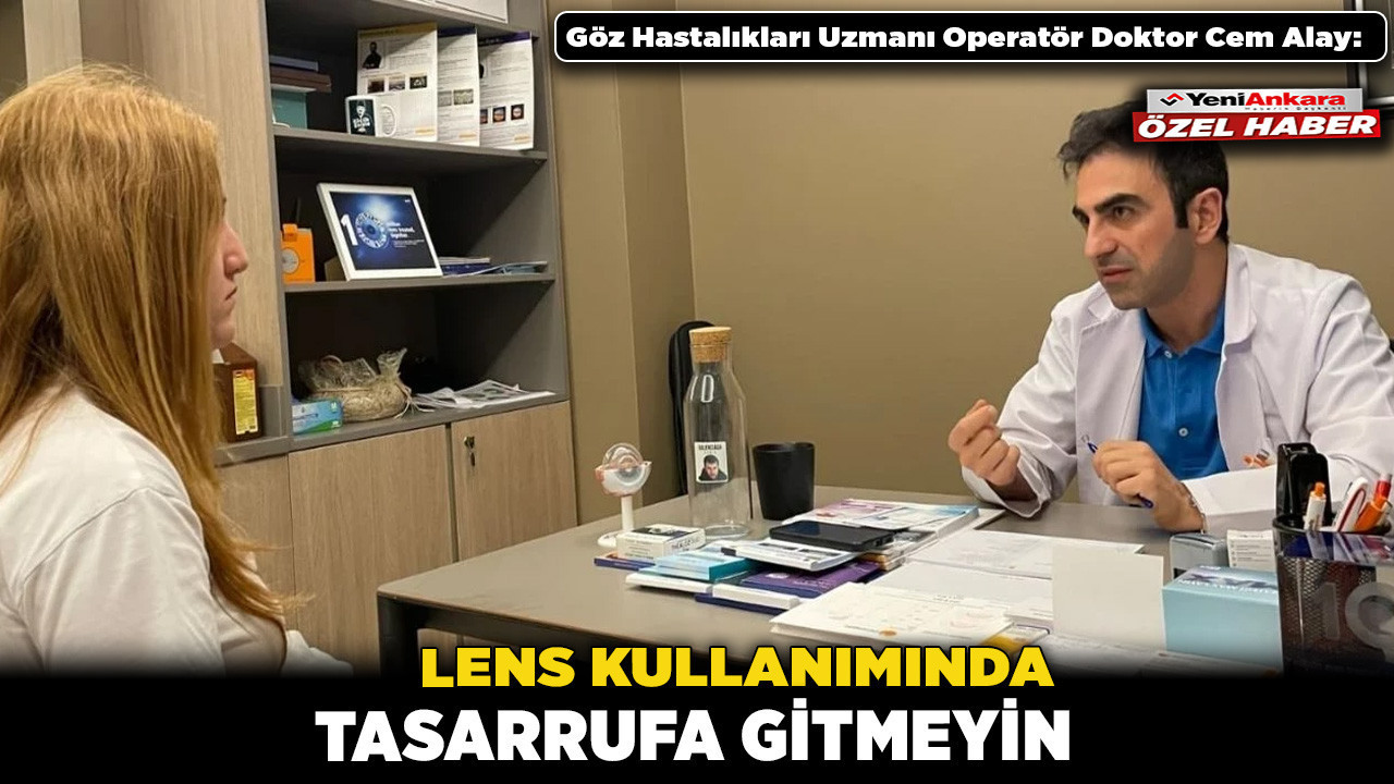 Op. Dr. Alay: Lens kullanımında tasarrufa gitmeyin