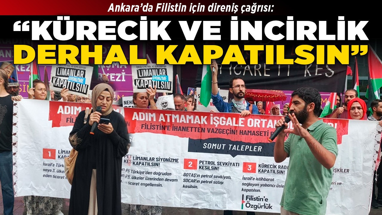 Ankara’da Filistin için direniş çağrısı: 'Kürecik ve İncirlik derhal kapatılsın!'"