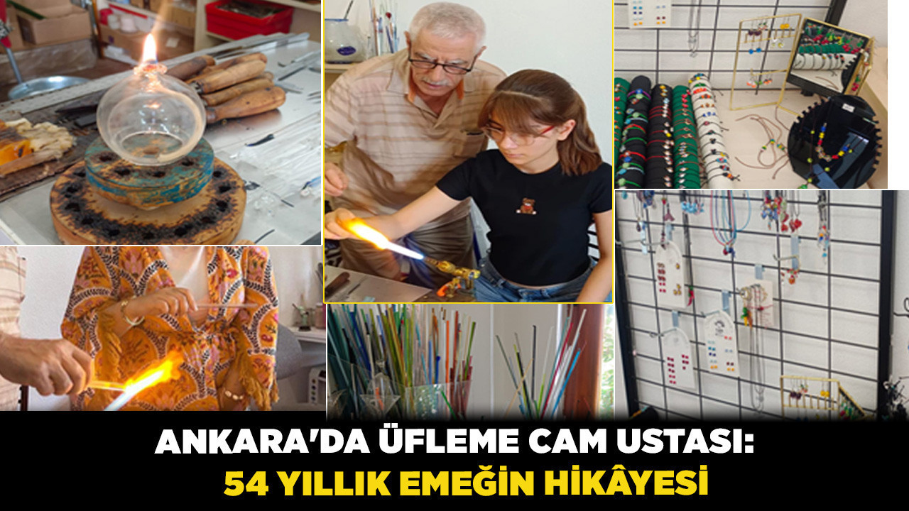 Ankara'da üfleme cam ustası: 54 yıllık emeğin hikâyesi