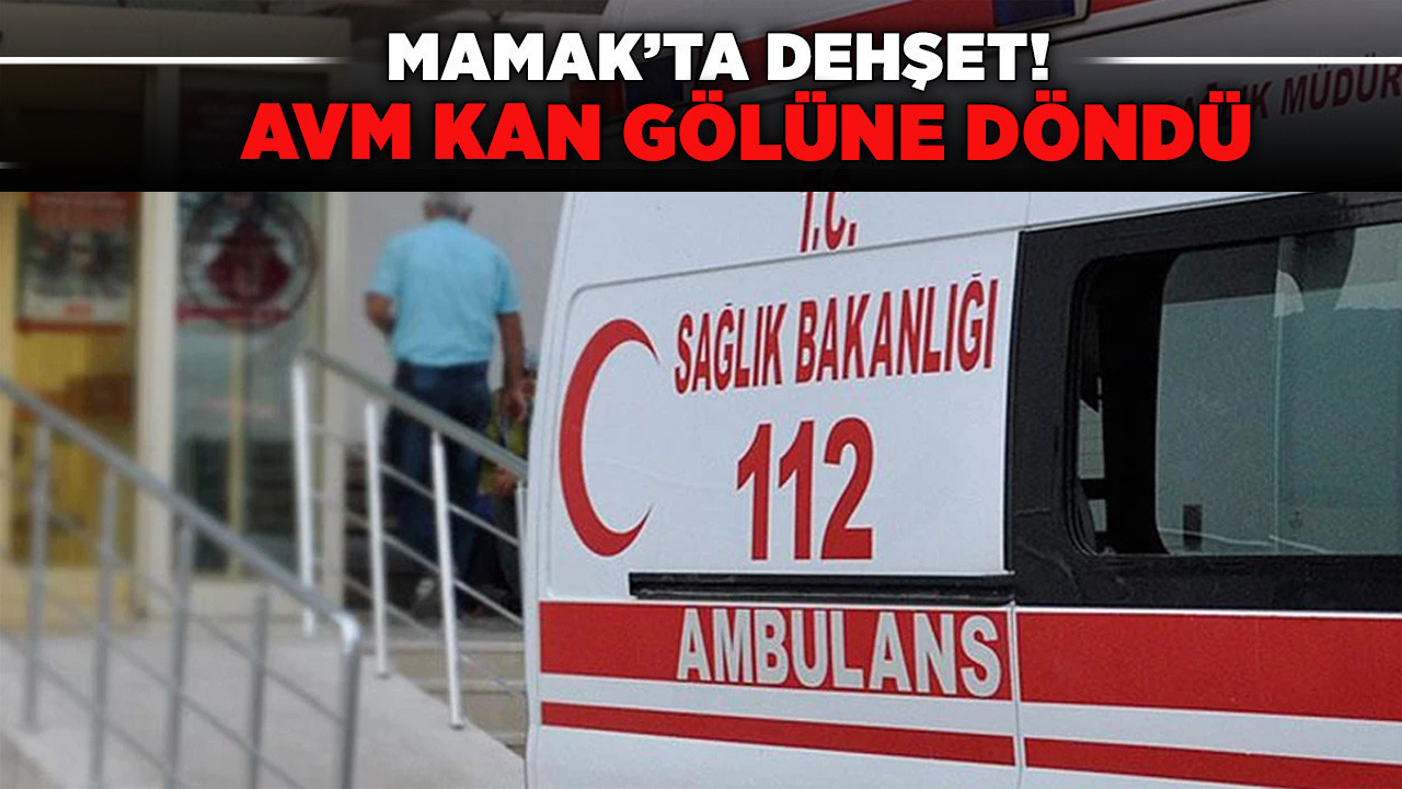 Mamak’ta dehşet! AVM kan gölüne döndü